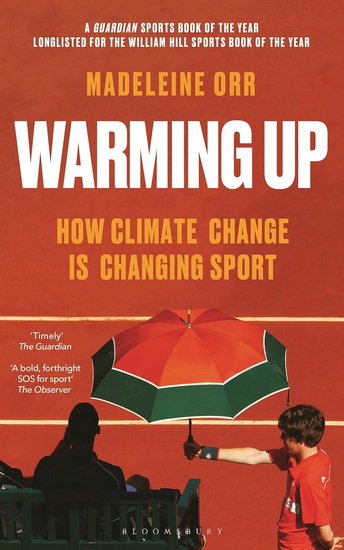 Warming Up: How Climate Change is Changing Sport - MADELEINE ORR