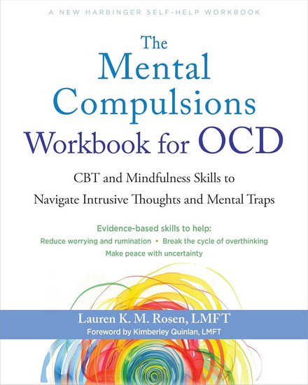 The Mental Compulsions Workbook for OCD: CBT and Mindfulness Skills to Navigate Intrusive Thoughts and Mental Traps - LAUREN K M ROSEN