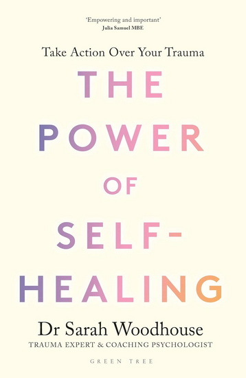 The Power of Self-Healing: Take action over your trauma - SARAH WOODHOUSE