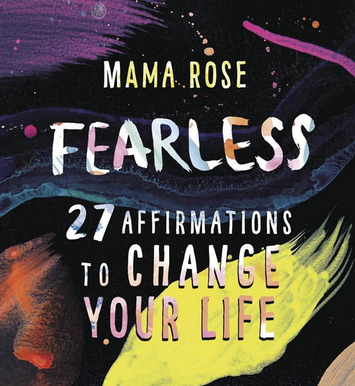 Fearless: 27 Affirmations to Change Your Life - MAMA ROSE - NINA DANI