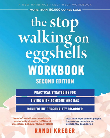 The Stop Walking on Eggshells Workbook: Practical Strategies for Living with Someone Who Has Borderline Personality Disorder: 2nd Edition - RANDI KREGER