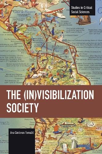 The (In)Visibilization Society - ANA CÁRDENAS TOMAŽIC