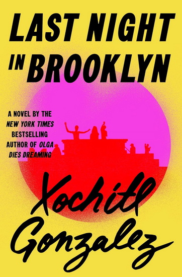 Last Night in Brooklyn - XOCHITL GONZALEZ