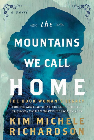 The Mountains We Call Home: The Book Woman's Legacy - KIM MICHELE RICHARDSON