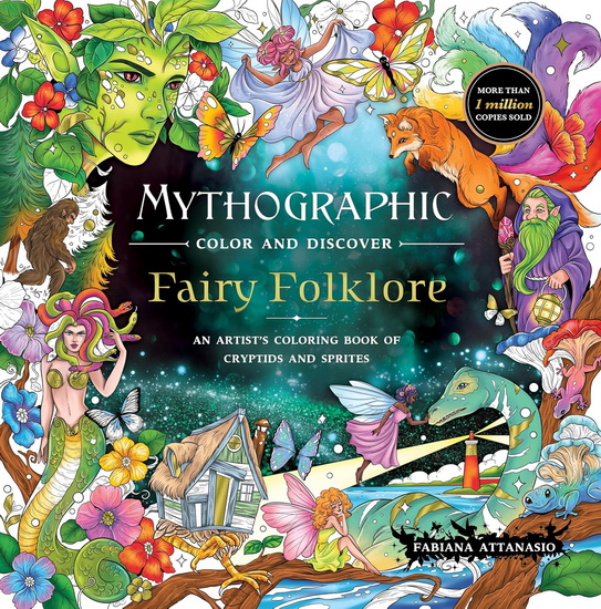 Mythographic Color and Discover: Fairy Folklore: An Artist's Coloring Book of Cryptids and Sprites - FABIANA ATTANASIO