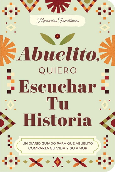 Abuelito, Quiero Escuchar Tu Historia: Un Diario Guiado Para Que Abuelito Comparta Su Vida y Su Amor - JEFFREY MASON