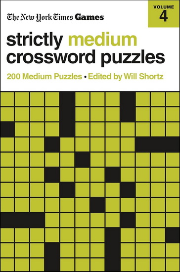 New York Times Games Strictly Medium Crossword Puzzles Volume 4: 200 Medium Puzzles - COLLECTIF