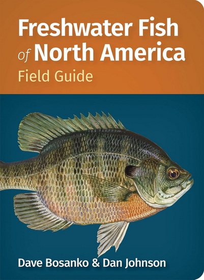 Freshwater Fish of North America Field Guide - DAVE BOSANKO - DAN JOHNSON