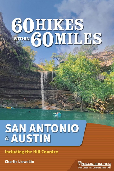 60 Hikes Within 60 Miles: San Antonio & Austin: Including the Texas Hill Country - CHARLIE LLEWELLIN