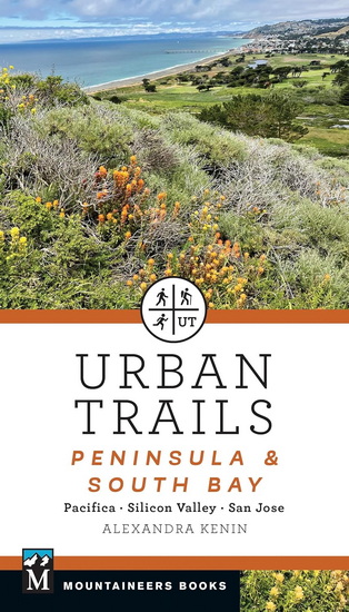 Urban Trails: Peninsula & South Bay: Pacifica * Silicon Valley * San Jose - ALEXANDRA KENIN
