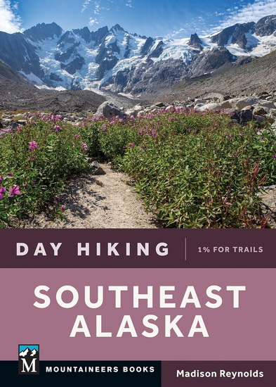 Day Hiking Southeast Alaska - MADISON REYNOLDS