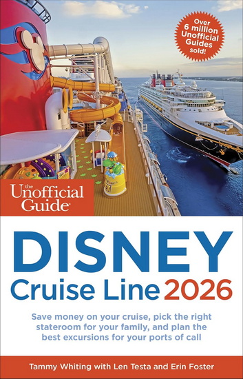 The Unofficial Guide to Disney Cruise Line 2026 - TAMMY WHITING - LEN TESTA