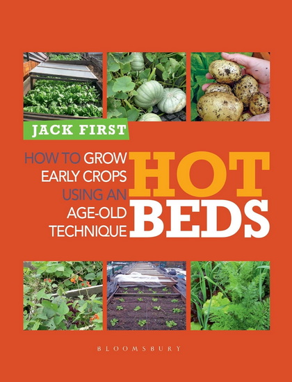 Hot Beds: How to grow early crops using an age-old technique: New edition - JACK FIRST
