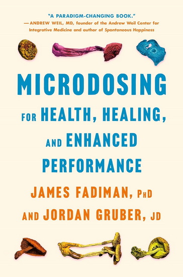 Microdosing for Health, Healing, and Enhanced Performance - JAMES FADIMAN - JORDAN GRUBER