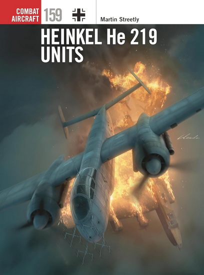 Heinkel He 219 Units - MARTIN STREETLY & AL