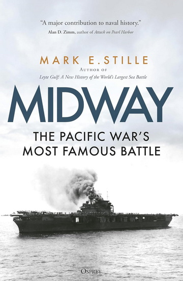 Midway: The Pacific War's Most Famous Battle - MARK STILLE