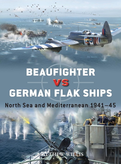Beaufighter vs German Flak Ships: North Sea and Mediterranean 1941-45 - MATTHEW WILLIS - JIM LAURIER