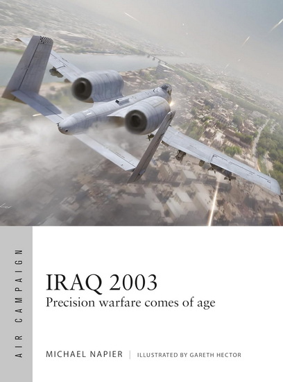 Iraq 2003: Precision warfare comes of age - MICHAEL NAPIER - GARETH HECTOR