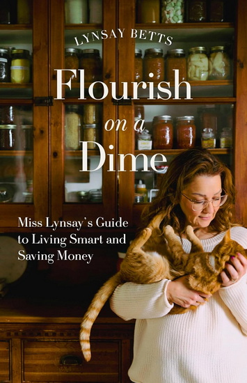 Flourish on a Dime: Miss Lynsay&#39;s Guide to Living Smart and Saving Money - LYNSAY BETTS