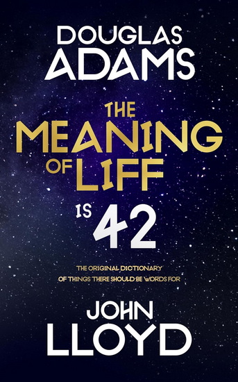 The Meaning of Liff: The Original Dictionary Of Things There Should Be Words For - DOUGLAS ADAMS - JOHN LLOYD