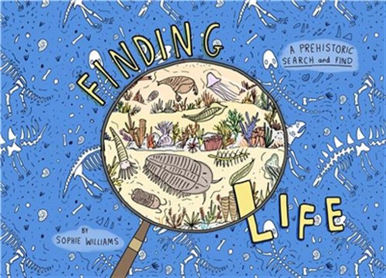 Finding Life: A Prehistoric Search and Find - SOPHIE WILLIAMS