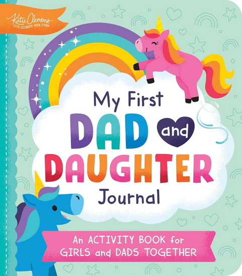 My First Dad and Daughter Journal: An Activity Book for Girls and Dads Together - KATIE CLEMONS