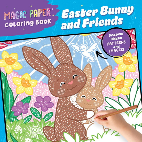 Magic Paper Coloring Book: Easter Bunny and Friends: Discover Hidden Patterns and Images! - NATASCHA PITZ