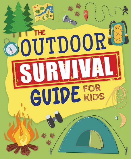 Outdoor Survival Guide for Kids: Discover the Great Outdoors - JOHN ALLAN