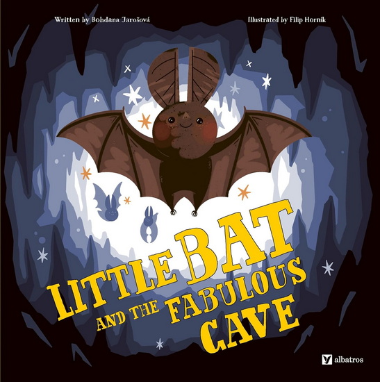 Little Bat and the Fabulous Cave - BOHDANA JAROSOVA - FILIP HORNIK
