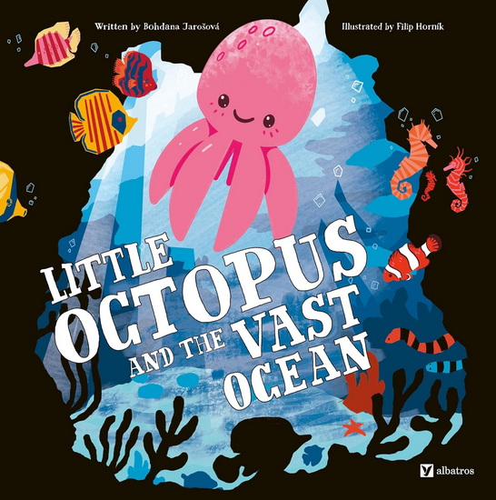Little Octopus and the Vast Ocean - BOHDANA JAROSOVA - FILIP HORNIK