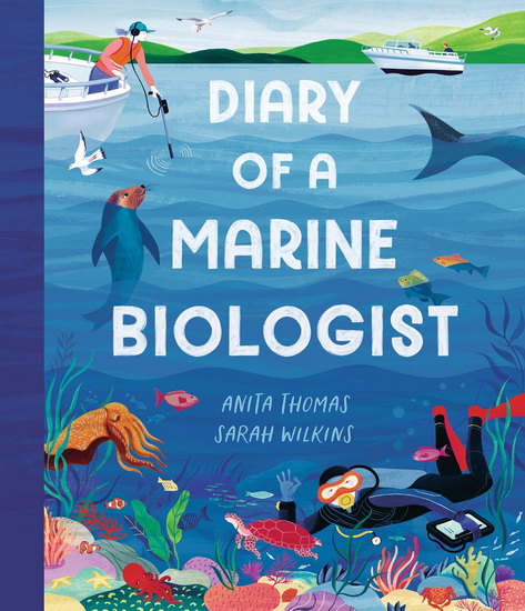 Diary of a Marine Biologist - ANITA THOMAS - SARAH WILKINS