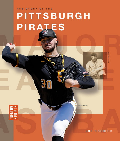 The Story of the Pittsburgh Pirates - JOE TISCHLER