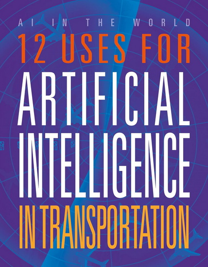 12 Uses for Artificial Intelligence in Transportation - ERIN SILVER