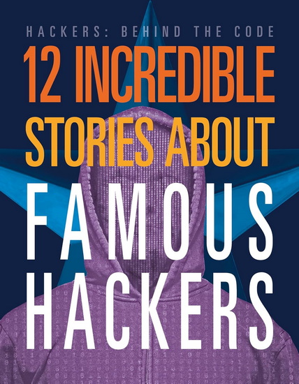 12 Incredible Stories about Famous Hackers - ERIN SILVER