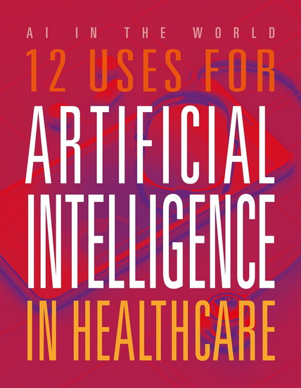 12 Uses for Artificial Intelligence in Healthcare - MARI BOLTE