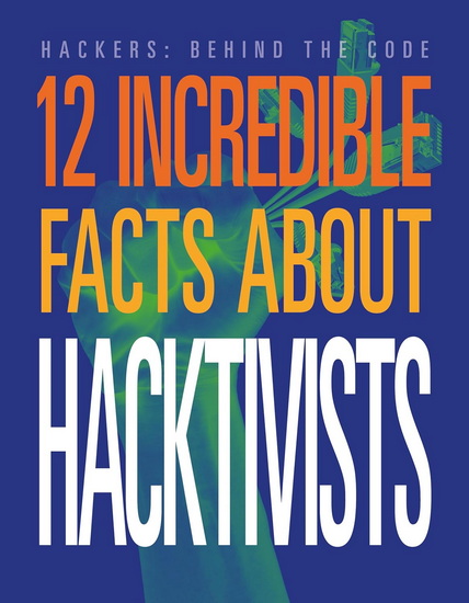 12 Incredible Facts about Hacktivists - MEGHAN HATALLA