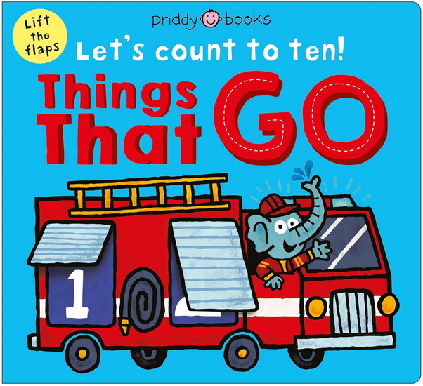 Things That Go (Let's Count to Ten!): A lift-the-flap counting book - COLLECTIF