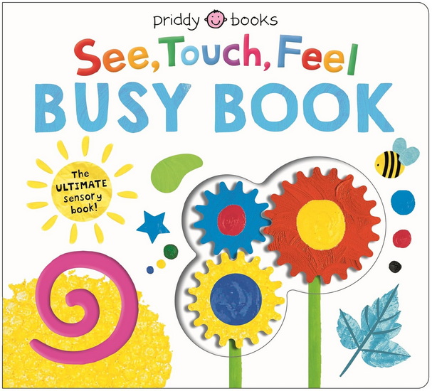 See, Touch, Feel Busy Book: The ULTIMATE sensory book for kids! - COLLECTIF