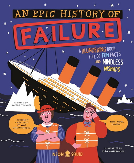 An Epic History of Failure: A blundering book full of fun facts and mindless mishaps - COLLECTIF