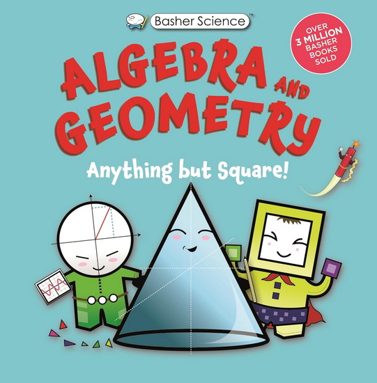 Basher Science: Algebra and Geometry: Anything but square! - DAN GREEN - SIMON BASHER