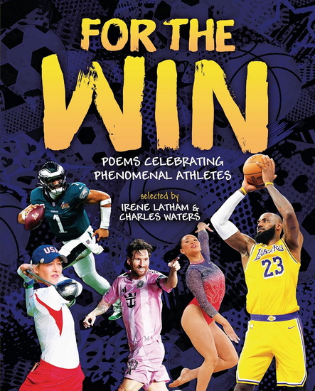 For the Win: Poems Celebrating Phenomenal Athletes - IRENE LATHAM - CHARLES WATERS