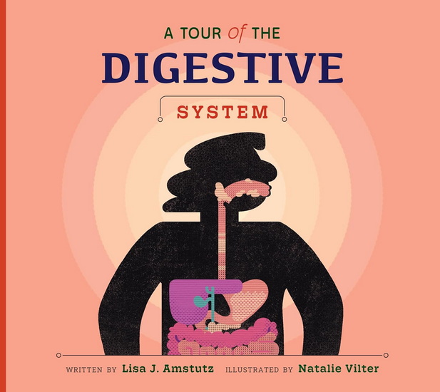 A Tour of the Digestive System - LISA J AMSTUTZ - NATALIE VILTER