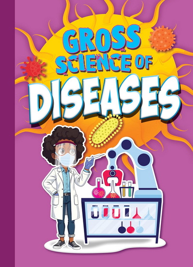 Gross Science of Diseases - STEPHANIE BEARCE