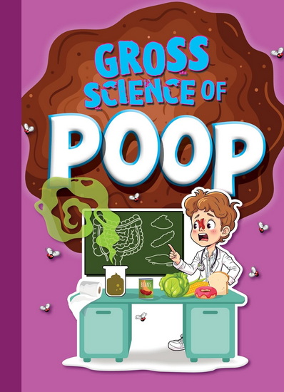 Gross Science of Poop - STEPHANIE BEARCE