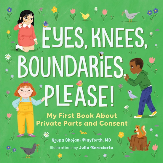 Eyes, Knees, Boundaries, Please!: My First Book About Private Parts and Consent - KRUPA BHOJANI PLAYFORTH - JULIA BERECIARTU