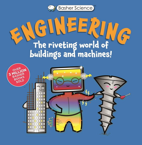 Basher Science: Engineering: Machines and Buildings - TOM JACKSON - SIMON BASHER