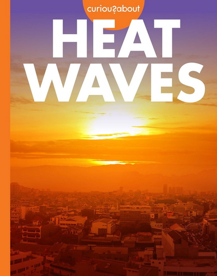 Curious about Heat Waves - DEBORAH SCIGLIANO