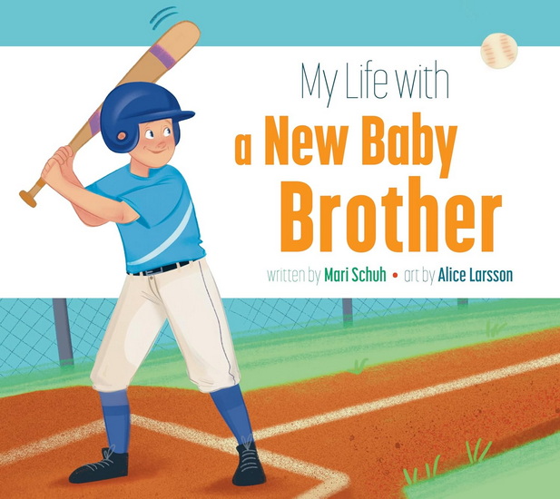 My Life with a New Baby Brother - MARI SCHUH - ALICE LARSSON