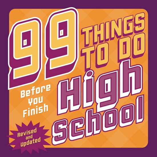 99 Things to Do Before You Finish High School (Revised and Updated) - STEVEN JENKINS - ERIKA STALDER