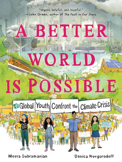 A Better World Is Possible: Global Youth Confront the Climate Crisis - MEERA SUBRAMANIAN - DANICA NOVGORODOFF